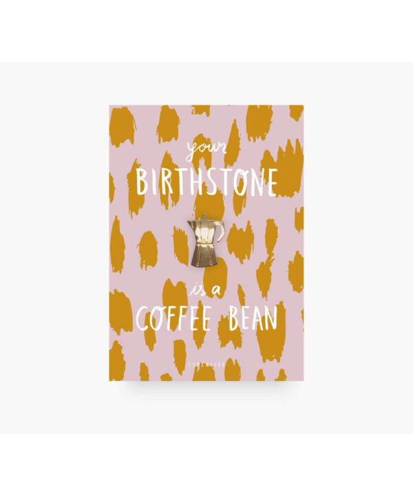 Pin - Your birthstone is a coffee bean